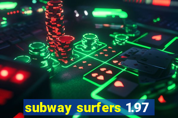 subway surfers 1.97